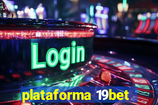 plataforma 19bet
